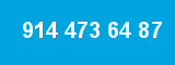 914 473 64 87
